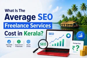 Read more about the article What Is The Average SEO Freelance Service Cost in Kerala?